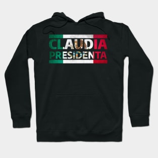 Claudia presidenta de Mexico Hoodie